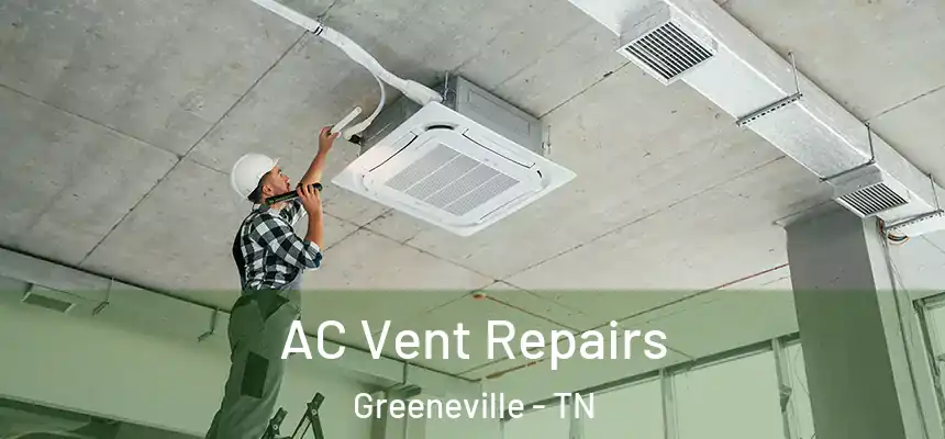 AC Vent Repairs Greeneville - TN