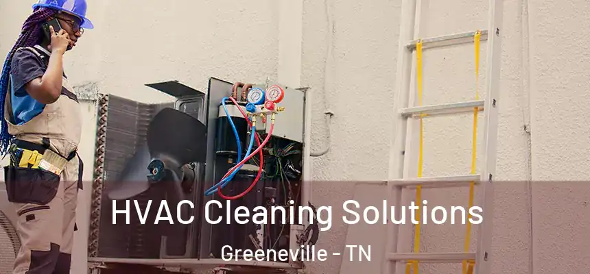  HVAC Cleaning Solutions Greeneville - TN