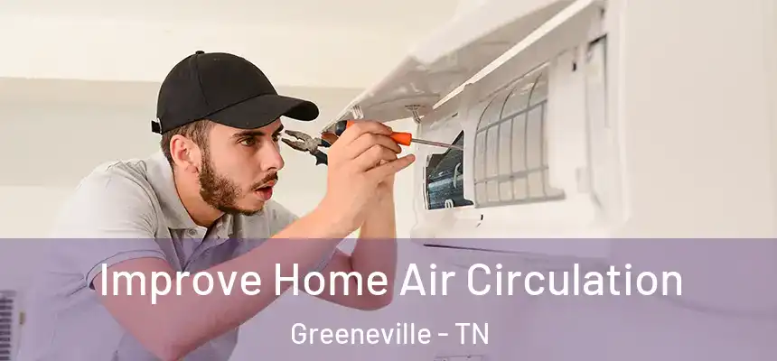  Improve Home Air Circulation Greeneville - TN