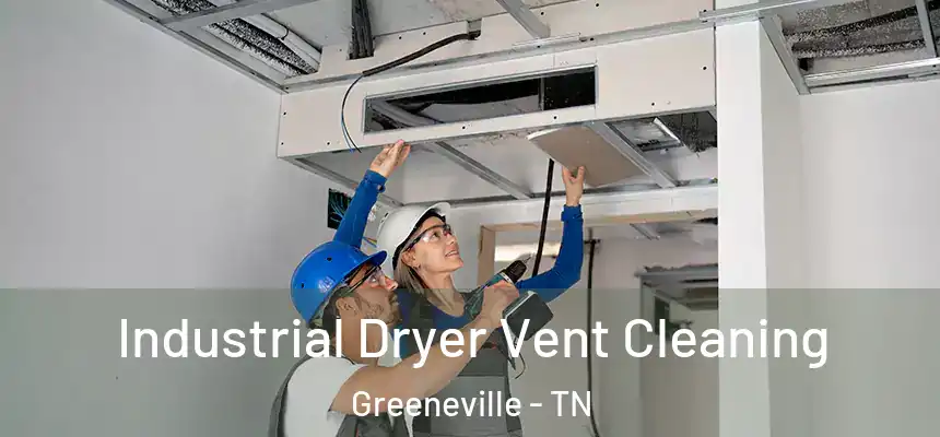  Industrial Dryer Vent Cleaning Greeneville - TN