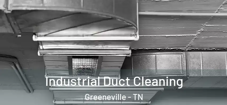 Industrial Duct Cleaning Greeneville - TN
