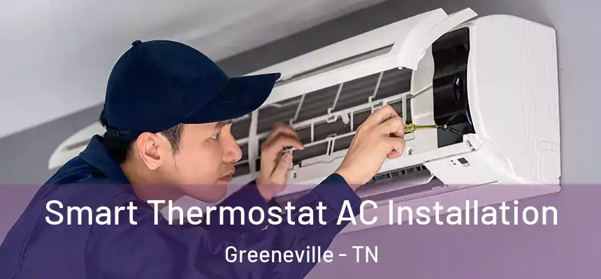  Smart Thermostat AC Installation Greeneville - TN